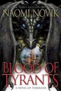 Blood of Tyrants (Temeraire #8)